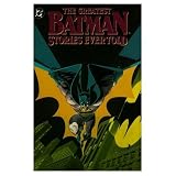 The Greatest Batman Stories Ever Told (A 50th Anniversary Celebration of the 26 Greatest Batman Comic Issues)