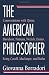 The American Philosopher: Conversations with Quine, Davidson, Putnam, Nozick, Danto, Rorty, Cavell, MacIntyre, Kuhn