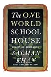The One World Schoolhouse: Education Reimagined
