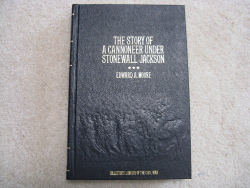 The Story of a Cannoneer Under Stonewall Jackson (Collector's Library of the Civil War in Which is Told the Part Taken by the Rockbridge Artillery in the Army of Northern Virginia)