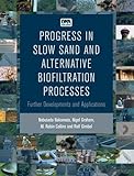 Progress in slow sand and alternative biofiltration processes : further developments and applications