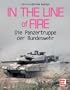 In the Line of Fire: Die Panzertruppe der Bundeswehr