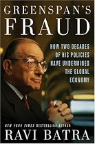 Greenspan's Fraud: How Two Decades of His Policies Have Undermined the Global Economy