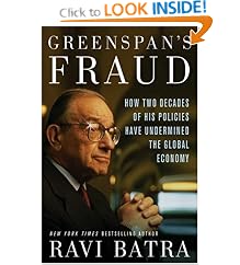 Greenspan's Fraud: How Two Decades of His Policies Have Undermined the Global Economy: Ravi Batra