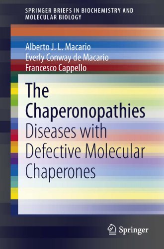 The Chaperonopathies: Diseases with Defective Molecular Chaperones (SpringerBriefs in Biochemistry and Molecular Biology)