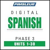Spanish Phase 3, Units 1-30: Learn to Speak and Understand Spanish with Pimsleur Language Programs | [Pimsleur]