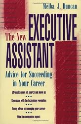 The New Executive Assistant: Advice for Succeeding in Your Career