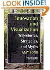 Innovation and Visualization: Trajectories, Strategies, and Myths (Consciousness, Literature and the Arts 1)