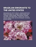 Brazilian emigrants to the United States: Bob Burnquist, Royce Gracie, Jordana Brewster, Benny Feilhaber, Bill Handel, Renzo Gracie