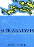 Site Analysis: Linking Program and Concept in Land Planning and Design