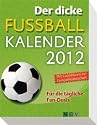 Der dicke Fußball-Kalender 2012: Für die tägliche Fan-Dosis