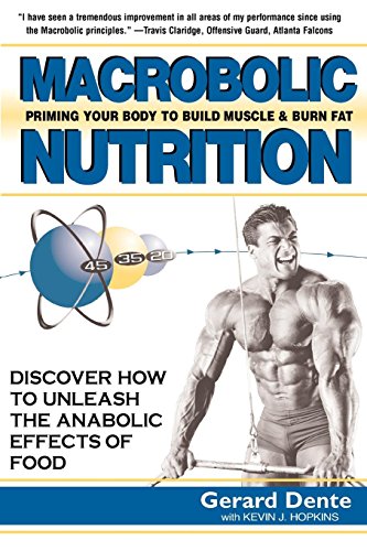 Macrobolic Nutrition: Priming Your Body to Build Muscle & Burn Fat