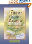 The 7 Healing Chakras Workbook: Exerc...