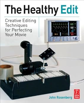 the healthy edit: creative techniques for perfecting your movie - john rosenberg the healthy edit: creative techniques for perfecting your movie - john rosenberg