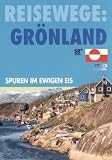 Reisewege: Gr�nland . Spuren im ewigen Eis - 