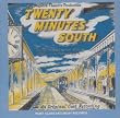 Twenty Minutes South