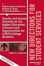 Gender and Sexual Diversity in U.S. Higher Education: Contexts and Opportunities for LGBTQ College Students: New Directions for Student Services, Number 152 (J-B SS Single Issue Student Services) Gender and Sexual Diversity in U.S. Higher Education: Contexts and Opportunities for LGBTQ College Students: New Directions for Student Services, Number 152 (J-B SS Single Issue Student Services)