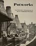Potworks: Industrial Architecture of the Staffordshire Potteries