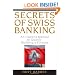 Secrets of Swiss Banking: An Owner's Manual to Quietly Building a Fortune