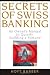 Secrets of Swiss Banking: An Owner's Manual to Quietly Building a Fortune