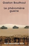 Le ph�nom�ne-guerre : M�thodes de la pol�mologie, Morphologie des guerres, Leurs infrastructures (technique, d�mographique, �conomique)