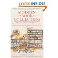 Modern Book Collecting: A Basic Guide to All Aspects of Book Collecting: What to Collect, Who to Buy From, Auctions, Bibliographies, Care, Fak