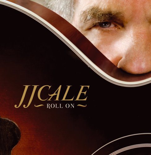 J.J. Cale - Roll on (Feat. Eric Clapton auf dem Titelst&uuml;ck) - Zortam Music