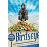 Birdseye: The Adventures of a Curious Man