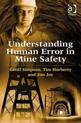 [(Understanding Human Error in Mine Safety )] [Author: Geoff Simpson] [Oct-2009]