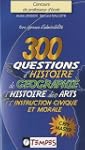 300 QUESTIONS D'HISTOIRE, DE GEOGRAPH...