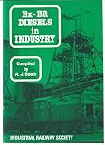 BR in industry : full details of all British Railways diesel locomotives sold for industrial service, and preservation _ past and present
