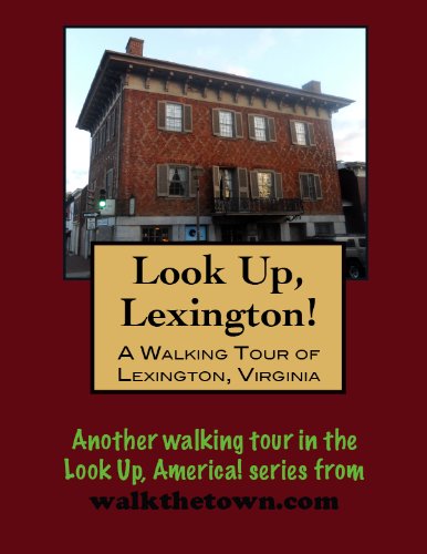 A Walking Tour of Lexington, Virginia (Look Up, America!)