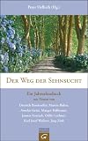 Produkt-Bild: Der Weg der Sehnsucht: Ein Jahreslesebuch mit Texten von Dietrich Bonhoeffer, Martin Buber, Anselm Gr&uuml;n, Margot K&auml;&szlig;mann, Janusz Korczak, Odilo Lechner, Karl Josef Wallner und J&ouml;rg Zink