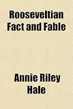 Rooseveltian Fact and Fable