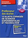 12 sujets corrig�s de sciences exp�rimentales et technologie : Professeur des �coles concours 2009