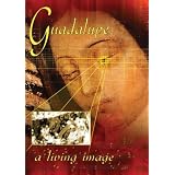 Guadalupe: A Living Image