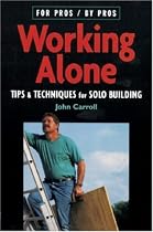 Working Alone: Tips and Techniques for Solo Building