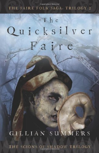 The Quicksilver Faire: The Scions of Shadow Trilogy, Book 2 (The Faire Folk Saga)