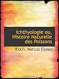 Ichthyologie Ou, Histoire Naturelle Des Poissons