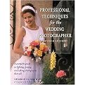 Professional Techniques for the Wedding Photographer (A Complete Guide to Lighting, Posing and Taking Photographs That Sell) (Revised / Subsequent) (Paperback)