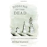 digging up the dead a history of notable american reburials
