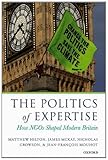 The Politics of Expertise: How Ngos Shaped Modern Britain