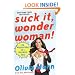 Suck It, Wonder Woman!: The Misadventures of a Hollywood Geek