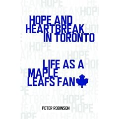 Hope and Heartbreak in Toronto: Life as a Maple Leafs Fan