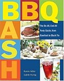 Food and Drink : BBQ Bash: The Be-All, End-All Party Guide, from Barefoot to Black Tie