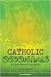 Catholic Essentials: An Overview of the Faith