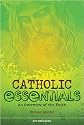 Catholic Essentials: An Overview of the Faith