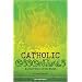 Catholic Essentials: An Overview of the Faith