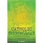 Catholic Essentials: An Overview of the Faith