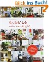 So leb ich: Wohne, wie es Dir gef�llt